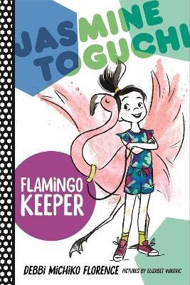 Jasmine Toguchi, Flamingo Keeper(English, Paperback, Florence Debbi Michiko)