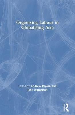Organising Labour in Globalising Asia(English, Paperback, unknown)