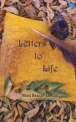 Letters to life(English, Paperback, Sangar Neha Bhagat)