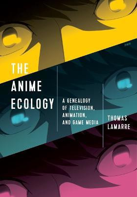 The Anime Ecology(English, Paperback, Lamarre Thomas)