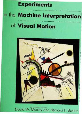 Experiments in the Machine Interpretation of Visual Motion 1st Edition(English, Hardcover, Murray David W.)