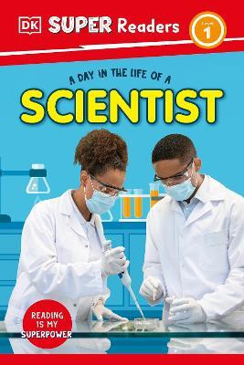 DK Super Readers Level 1 A Day in the Life of a Scientist(English, Hardcover, DK)