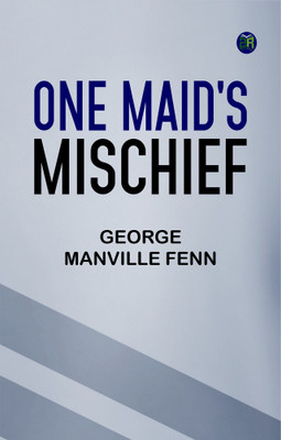One Maid's Mischief(Paperback, George Manville Fenn)