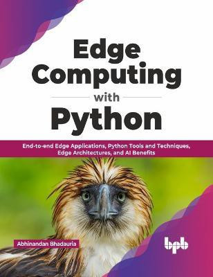 Edge Computing with Python(English, Paperback, Bhadauria Abhinandan)
