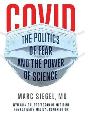 COVID: The Politics of Fear and the Power of Science(English, Hardcover, Siegel Marc)