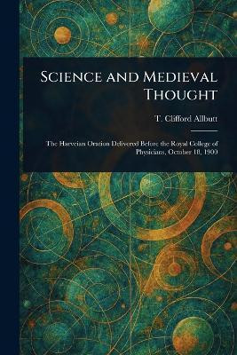 Science and Medieval Thought(English, Paperback, Allbutt T Clifford (Thomas Clifford))