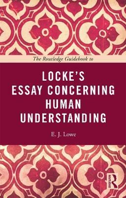 The Routledge Guidebook to Locke's Essay Concerning Human Understanding(English, Paperback, Lowe E. J.)