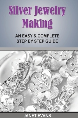 Silver Jewelry Making(English, Paperback, Janet Evans)