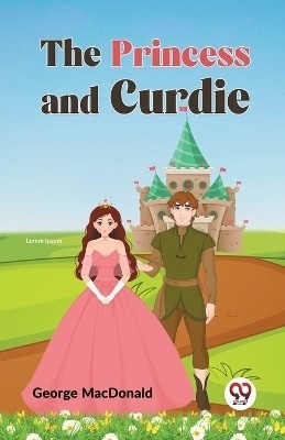 The Princess and Curdie(English, Paperback, MacDonald George)