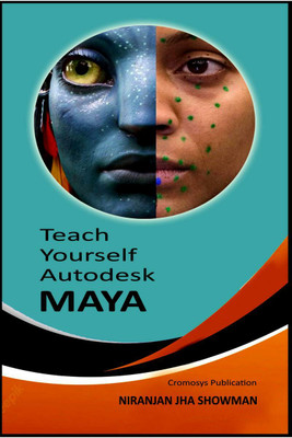 Teach Yourself Autodesk Maya(English, Paperback, Niranjan Jha Showman)