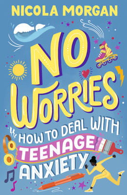 No Worries: How to Deal With Teenage Anxiety(English, Paperback, Morgan Nicola)