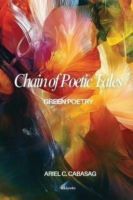Chain of Poetic Tales | Green poetry(Paperback, Ariel C. Cabasag)