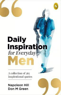 Daily Inspiration for Everyday Men a Collection of 365 Inspirational Quotes(English, Paperback, Hill Napoleon)