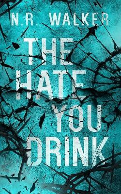 The Hate You Drink - Alternative Cover(English, Paperback, Walker N R)