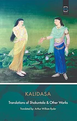 Translations of Shakuntala & Other Works(Paperback, KALIDASA|Arthur William Ryder)