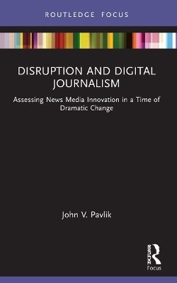 Disruption and Digital Journalism(English, Paperback, Pavlik John V.)