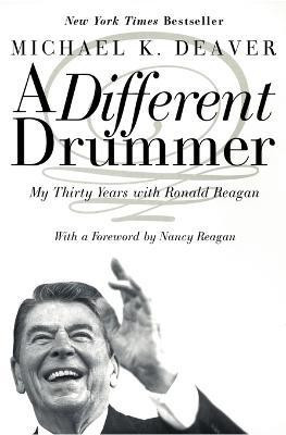 A Different Drummer  - My Thirty Years with Ronald Reagan(English, Paperback, Deaver Michael)