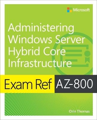 Exam Ref AZ-800 Administering Windows Server Hybrid Core Infrastructure(English, Paperback, Thomas Orin)