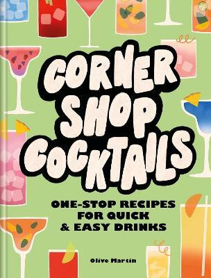 Corner Shop Cocktails(English, Hardcover, Martin Olive)
