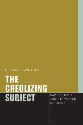 The Creolizing Subject(English, Paperback, Monahan Michael J.)