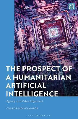 The Prospect of a Humanitarian Artificial Intelligence(English, Paperback, Montemayor Carlos)