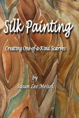 Silk Painting(English, Paperback, Meisel Susan Lee)