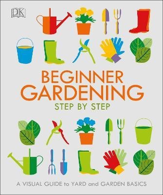 Beginner Gardening Step by Step(English, Paperback, DK)