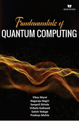 Fundamental of quantum computing(Paperback, Vikas Maral, Nagaraju Bogiri, Swapnil Shinde, Virabala Gaikwad, Satish Yedage, Pradnya Mehta)