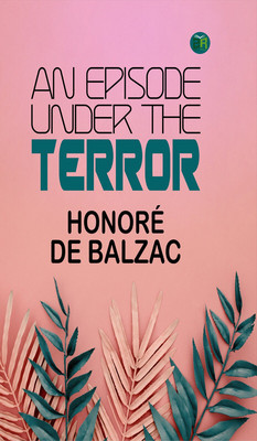 An Episode under the Terror(Paperback, Honoré de Balzac)