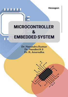Microcontroller and Embedded System(Paperback, Dr. Narendra Kumar, Dr. Nandhini K. S., Dr. K. Anurdha)