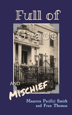 Full of Grace and Mischief(English, Hardcover, Smith Maureen Pacifici)