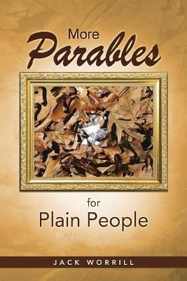 More Parables for Plain People(English, Paperback, Worrill Jack)