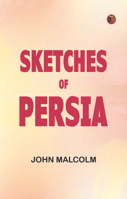 Sketches of Persia(Paperback, John Malcolm)