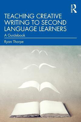 Teaching Creative Writing to Second Language Learners(English, Paperback, Thorpe Ryan)