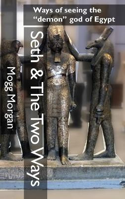 Seth & The Two Ways(English, Hardcover, Morgan Mogg)