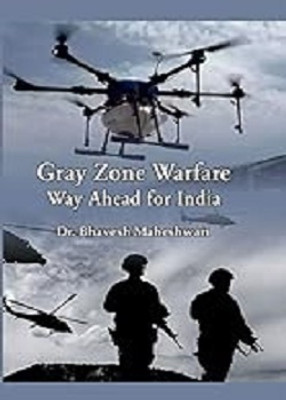 Gray Zone Warfare: Way Ahead for India(Hardcover, Dr. Bhavesh Maheshwari)