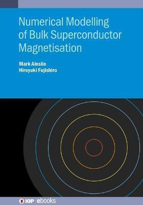Numerical Modelling of Bulk Superconductor Magnetisation(English, Hardcover, Ainslie Mark Dr)