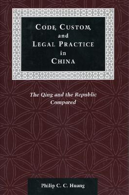 Code, Custom, and Legal Practice in China(English, Paperback, Huang Philip C. C.)