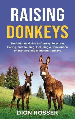 Raising Donkeys(English, Hardcover, Rosser Dion)
