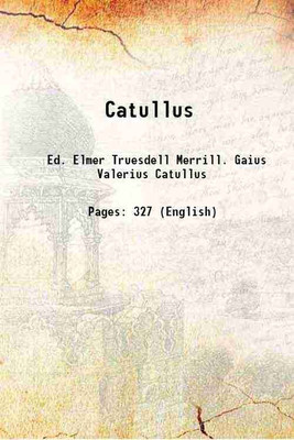 Catullus 1893 [Hardcover](Hardcover, Ed. Elmer Truesdell Merrill. Gaius Valerius Catullus)