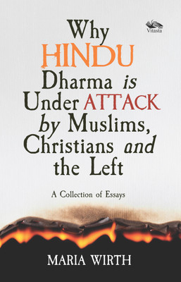 Why Hindu Dharma is Under Attack by Muslims, Christians and the Left(English, Paperback, Wirth Maria)