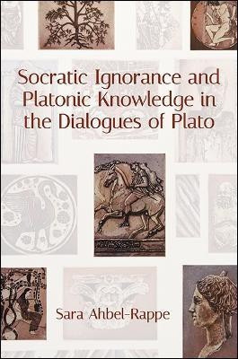 Socratic Ignorance and Platonic Knowledge in the Dialogues of Plato(English, Paperback, Ahbel-Rappe Sara)
