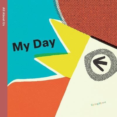 Spring Street All about Us: My Day(English, Board book, Boxer Books)