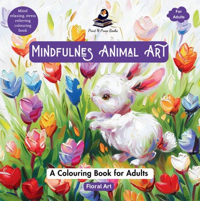 Mindfulness Animal Art: A Colouring Book for Adults - Floral Art(Paperback, Niti Shukla)