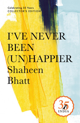 Penguin 35 Collectors Edition: I've Never been (Un)Happier(English, Hardcover, Bhatt Shaheen)