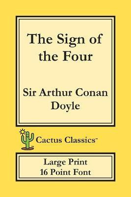 The Sign of the Four (Cactus Classics Large Print)(English, Paperback, Doyle Arthur Conan Sir)