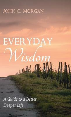 Everyday Wisdom(English, Hardcover, Morgan John C)
