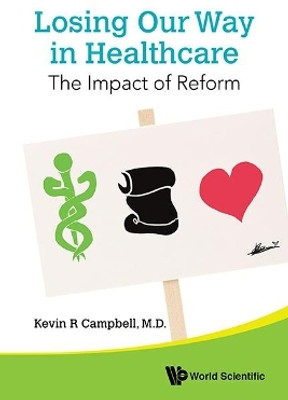 Losing Our Way In Healthcare: The Impact Of Reform(English, Paperback, Campbell Kevin R)
