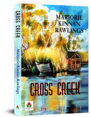 Cross Creek  - Nature, Neighbors, and Life in Rural Florida(English, Paperback, RAWLINGS MARJORIE KINNAN)