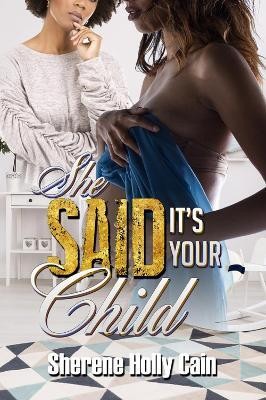 She Said It's Your Child(English, Paperback, Cain Sherene Holly)